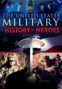  The United States Military: A History of Heroes () The United States Military: A History of Heroes () (2013)   
