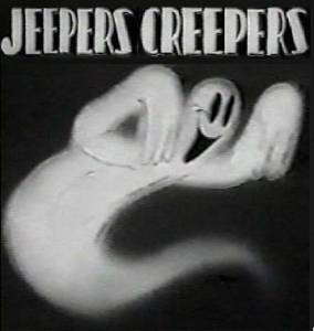    Jeepers Creepers (1939) 