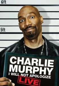    :    () - Charlie Murphy: I Will Not Apologize 