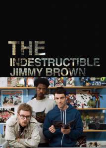      () The Indestructible Jimmy Brown [2011]