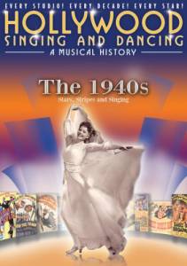 Hollywood Singing and Dancing: A Musical History - The 1940s: Stars, Stripes and Singing ()  