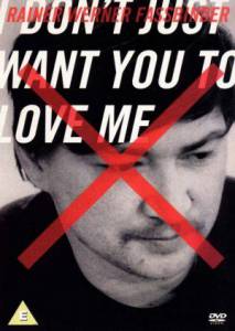    :    Ich will nicht nur, da ihr mich liebt - Der Filmemacher Rainer Werner Fassbinder (1992)