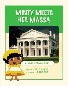 Minty Meets Her Massa: A My First Slavery Book / [2015]