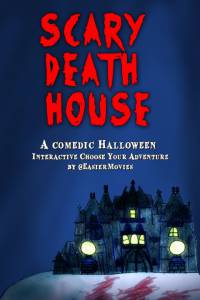 Scary Death House: Choose Your Adventure () - Scary Death House: Choose Your Adventure () - (2015)   