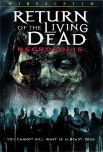     4:  Return of the Living Dead: Necropolis 2005  