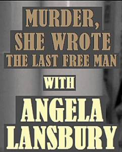     :    () - Murder, She Wrote: The Last Free Man 