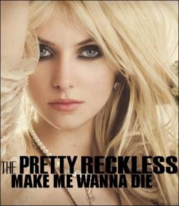 The Pretty Reckless: Make Me Wanna Die () / [2010]